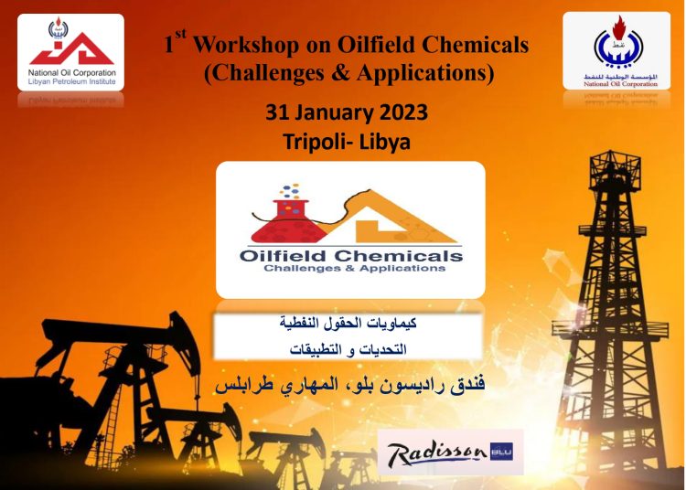 Libyan Petroleum Institute workshop on ‘‘Chemical Additives in Oilfields’’ on 31 January, Tripoli