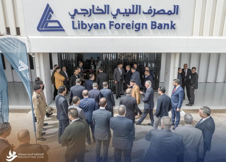 Libyan Foreign Bank opens office in Misrata Free Zone