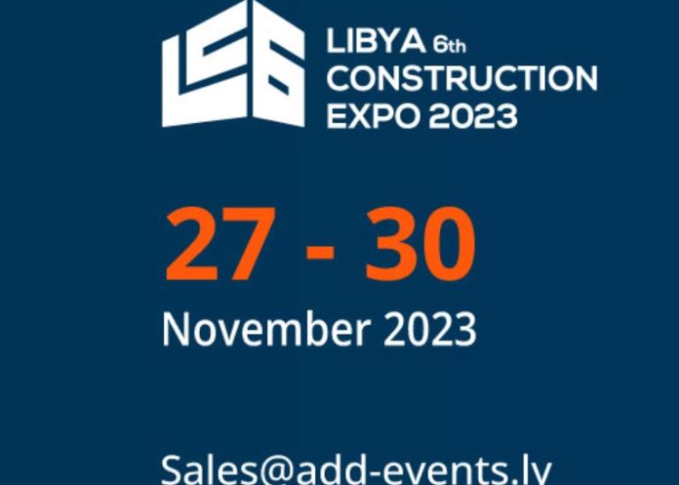 6th Libya Construction Expo 2023 will be held in Tripoli from 27 to 30 November – co-locating three new events