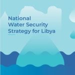 Libya launches its 2026-2050 National Water Security Strategy